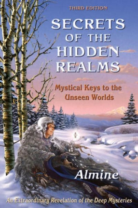 Secrets of the Hidden Realms: Mystical Keys to the Unseen Worlds