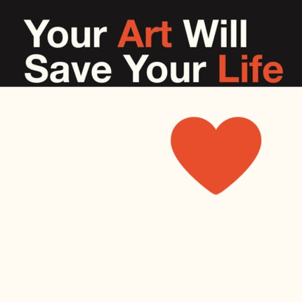 Your Art Will Save Your Life