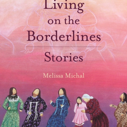 Living On The Borderlands: Stories