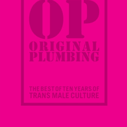 Original Plumbing: The Best of Ten Years of Trans Male Culture