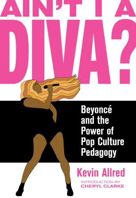 Ain't I A Diva?: Beyonce and the Power of Pop Culture Pedagogy