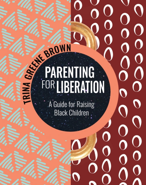 Parenting For Liberation: A Guide for Raising Black Children