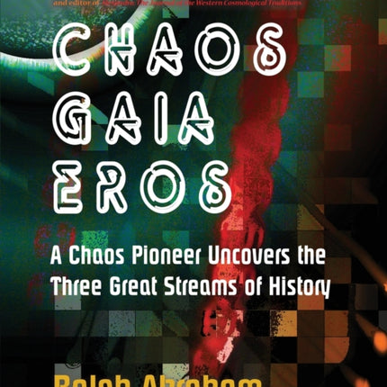 Chaos, Gaia, Eros: A Chaos Pioneer Uncovers the Three Great Streams of History