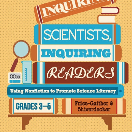 Inquiring Scientists, Inquiring Readers: Using