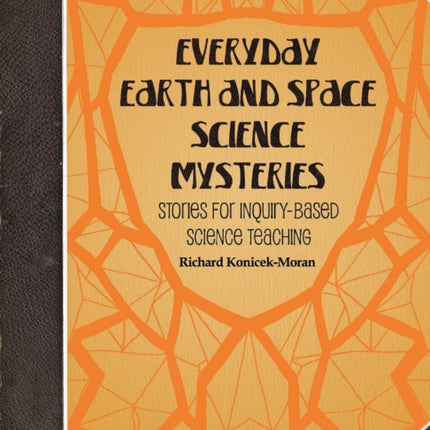 Everyday Earth and Space Science Mysteries: