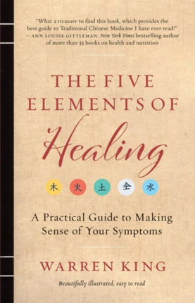 The Five Elements of Healing: A Practical Guide to Making Sense of Your Symptoms