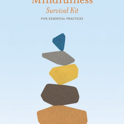 The Mindfulness Survival Kit: Five Essential
