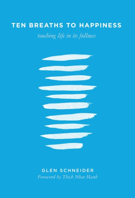 Ten Breaths to Happiness: Touching Life in its
