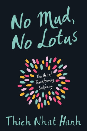 No Mud, No Lotus: The Art of Transforming