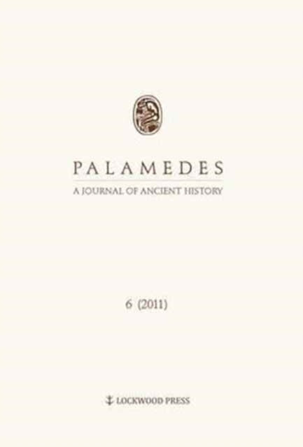 Palamedes: Volume 6. A Journal of Ancient History (2011)