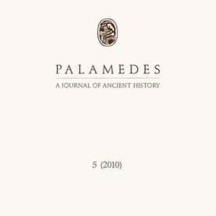 Palamedes Volume 5: A Journal of Ancient History (2010)