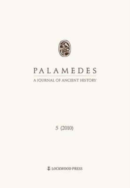 Palamedes Volume 5: A Journal of Ancient History (2010)