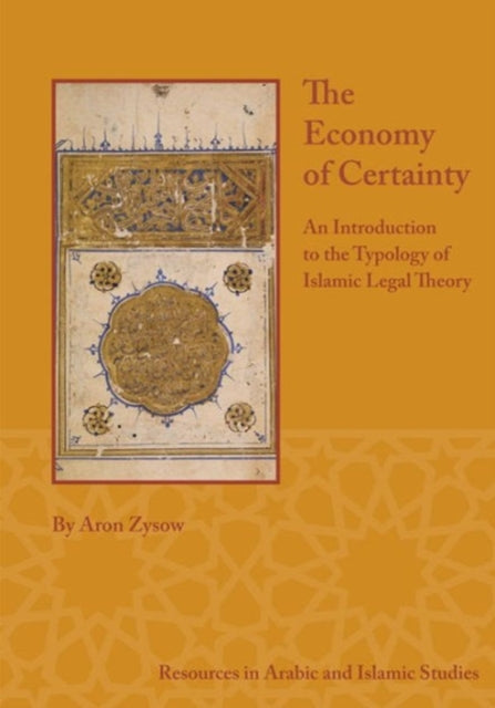 The Economy of Certainty: An Introduction to the Typology of Islamic Legal Theory