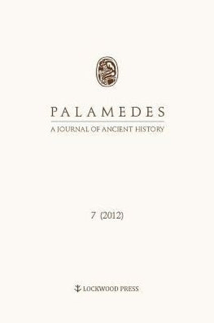 Palamedes Volume 7: A Journal of Ancient History 7 (2012)