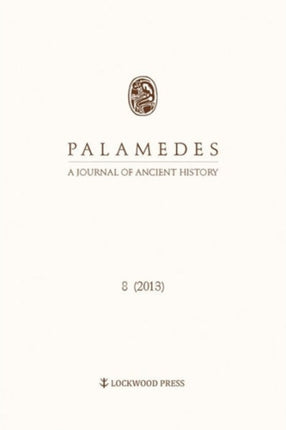 Palamedes Volume 8: A Journal of Ancient History (2013)