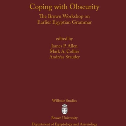 Coping with Obscurity: The Brown Workshop on Earlier Egyptian Grammar