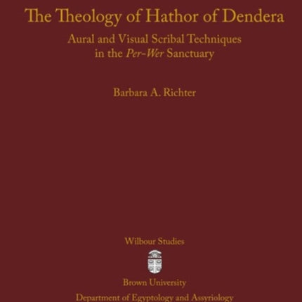 The Theology of Hathor of Dendera: Aural and Visual Scribal Techniques in the Per-Wer Sanctuary