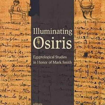 Illuminating Osiris: Studies in Honor of Mark Smith