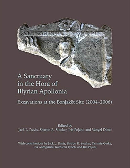 A Sanctuary in the Hora of Illyrian Apollonia: Excavations at the Bonjaket Site (2004-2006)