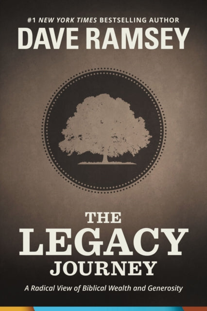 The Legacy Journey: A Radical View of Biblical Wealth and Generosity