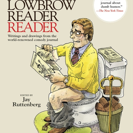 The Lowbrow Reader Reader: Writings and drawings from the world-renowned comedy journal