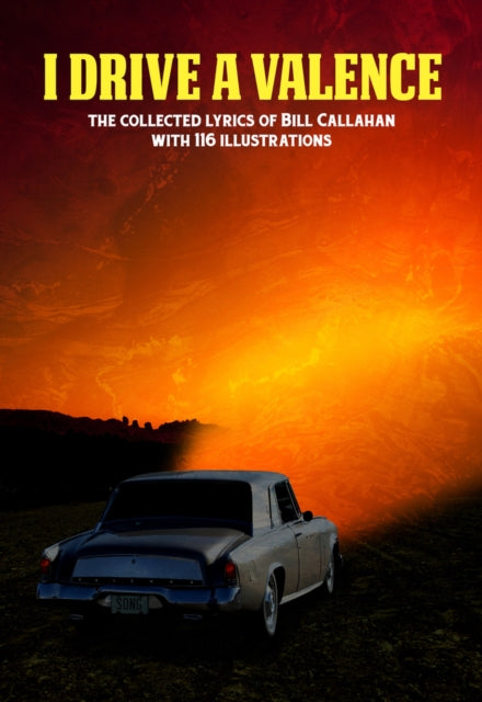 Bill Callahan: I Drive A Valence: The Collected Lyrics of Bill Callahan