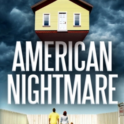 American Nightmare: How Government Undermines the Dream of Home Ownership