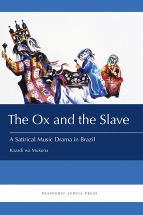 The Ox and the Slave: A Satirical Music Drama in