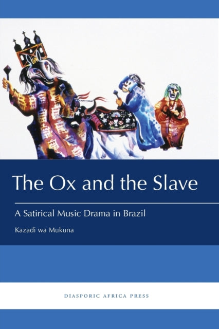 The Ox and the Slave: A Satirical Music Drama in