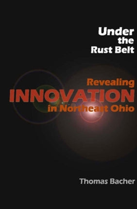 Under the Rust Belt: Revealing Innovation in