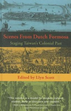 Scenes from Dutch Formosa: Staging Taiwan's
