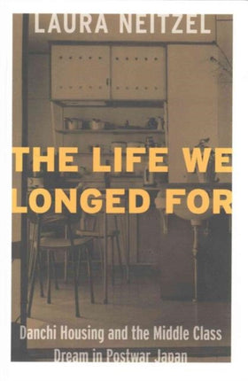 The Life We Longed For: Danchi Housing and the