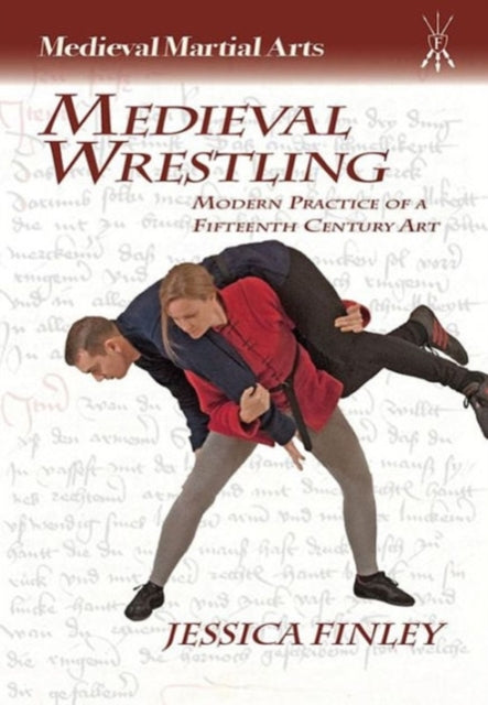 Medieval Wrestling: Modern Practice of a Fifteenth-Century Art