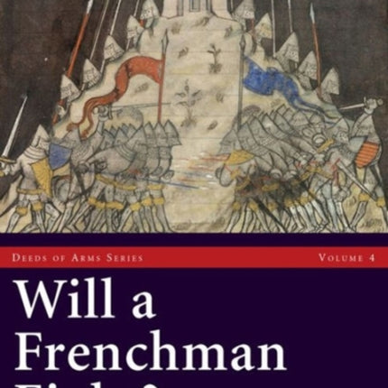 Will a Frenchman Fight?: Chivalric Combat and Practical Warfare in the Hundred Years War