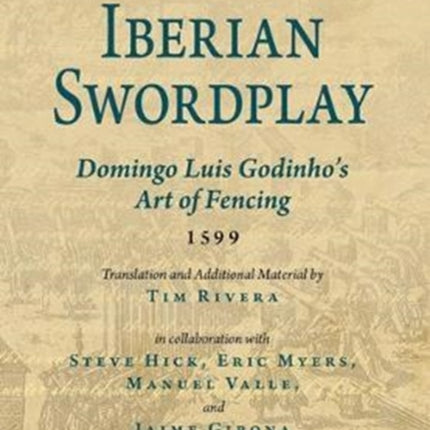 Iberian Swordplay: Domingo Luis Godinho's Art of Fencing (1599)