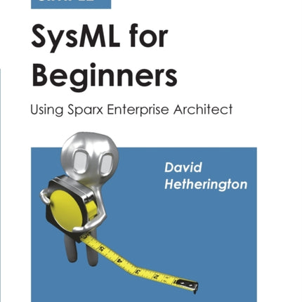Simple SysML for Beginners: Using Sparx Enterprise Architect