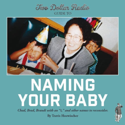 Two Dollar Radio Guide To Naming Your Baby