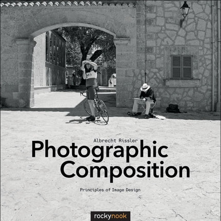 Photographic Composition: Principles of Image Design