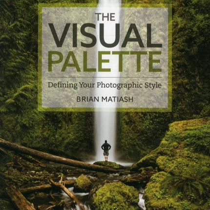 The Visual Palette: Defining Your Photographic Style