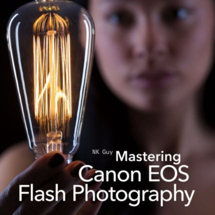 Mastering Canon EOS Flash Photography, 2nd Edition