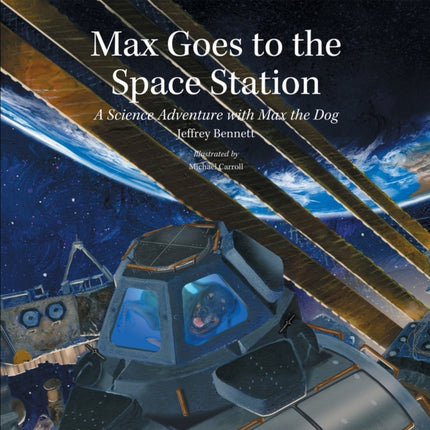 Max Goes to the Space Station: A Science Adventure with Max the Dog