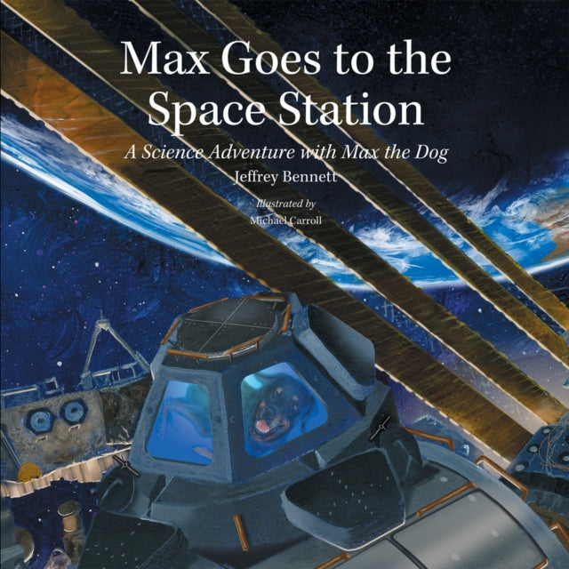 Max Goes to the Space Station: A Science Adventure with Max the Dog