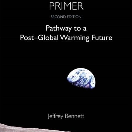 A Global Warming Primer: Pathway to a Post-Global Warming Future