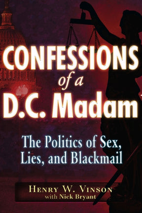 Confessions of a D.C. Madam: The Politics of Sex, Lies, and Blackmail