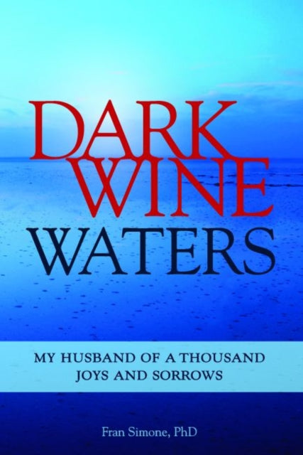 Dark Wine Waters My Husband of a Thousand Joys and Sorrows