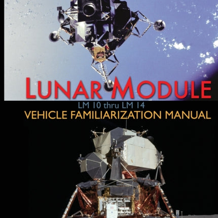 Lunar Module LM 10 Thru LM 14 Vehicle Familiarization Manual