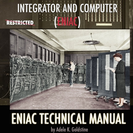 Electronic Numerical Integrator and Computer (ENIAC) ENIAC Technical Manual