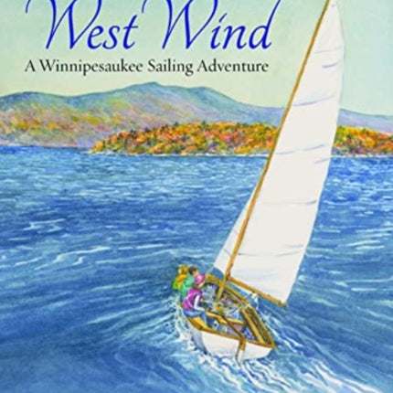 The West Wind: A Winnipesaukee Sailing Adventure