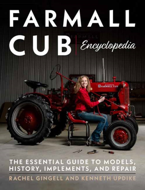 Farmall Cub Encylopedia: The Essential Guide to