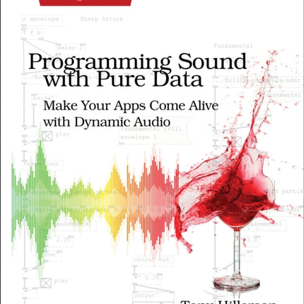 Programming Sound with Pure Data: Make Your Apps